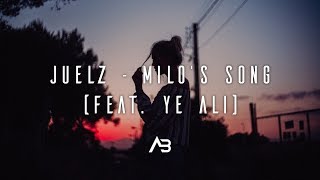 Juelz - Milo&#39;s Song (ft. Ye Ali)