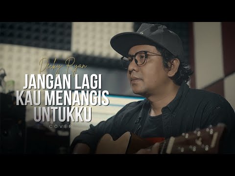 Jangan Lagi Kau Menangis Untukku - Rano Karno Cover By Decky Ryan