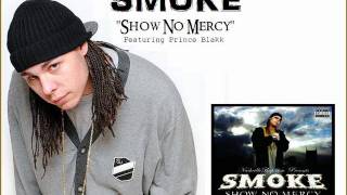 Smoke - Show No Mercy ft. Prince Blackk