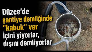 Şantiye Demliğinde  Fındık Kabuğu Var