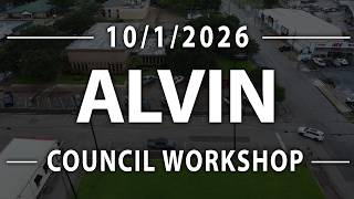 City of Alvin (AUDIO ISSUES) - City Council Workshop - 10/1/2026