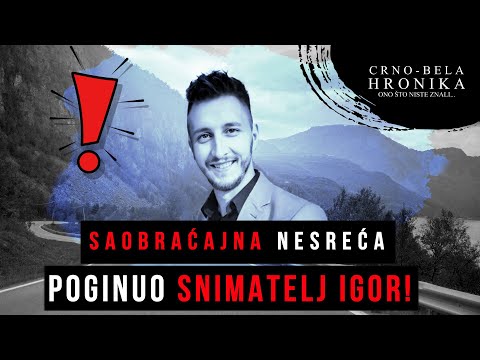SAOBRAĆAJNA NESREĆA - poginuo snimatelj Igor❗ - CRNO-BELA HRONIKA