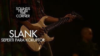Slank - Seperti Para Koruptor | Sounds From The Corner Live #21