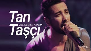 Tan Taşçı - Bilir mi? (Bis - Canlı) #2014BGMKonseri