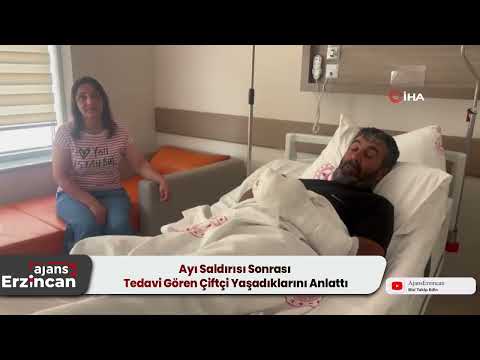 Ayı Saldırısı Sonrası Tedavi Gören Çiftçi Yaşadıklarını Anlattı