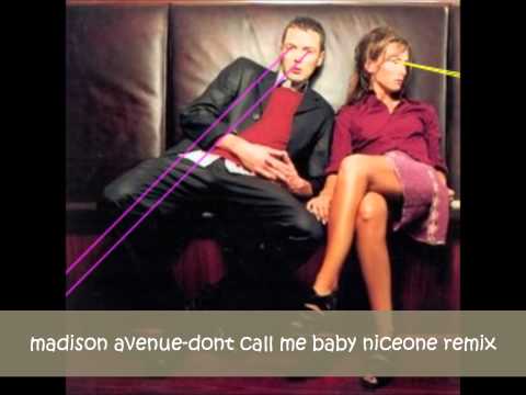 Madison Avenue - Don't Call Me Baby (nice ONE Remix)