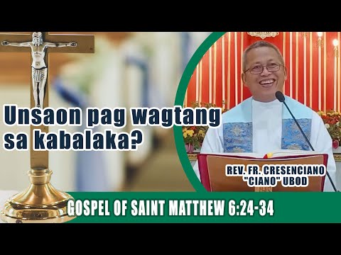 Unsaon pag wagtang sa kabalaka? Fr Ciano Ubod Homily - Mt 6:24-34