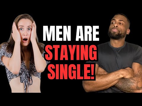 Men Are Staying Single & Women Have To Compete For Single Men Dating in 2026