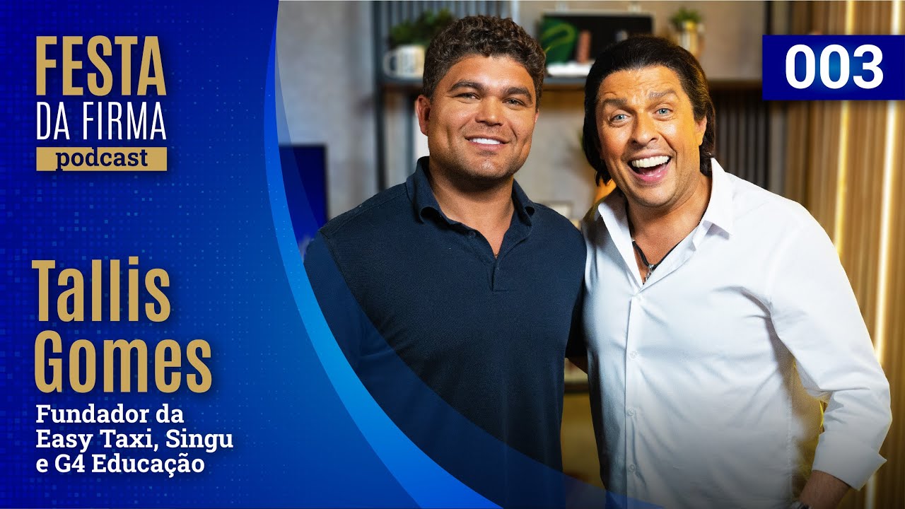 TALLIS GOMES | FESTA DA FIRMA PODCAST #003