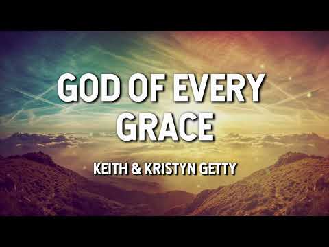 God of Every Grace - Keith & Kristyn Getty (Lyric Video)