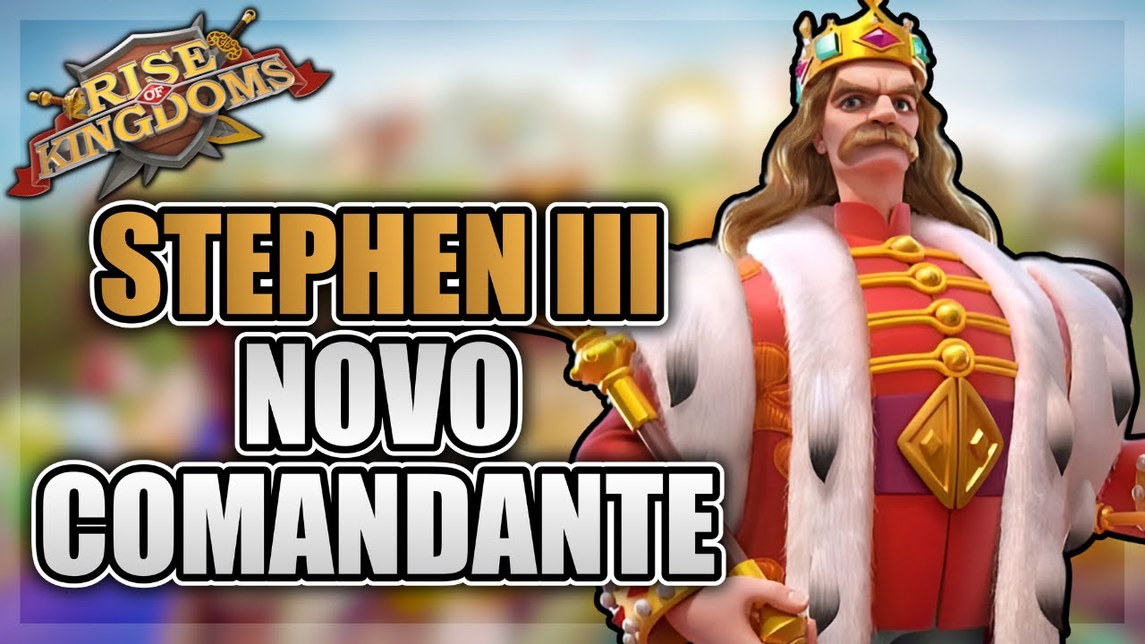 NOVO COMANDANTE DE LONGA DISTÂNCIA | STEPHEN III - RISE OF KINGDOMS