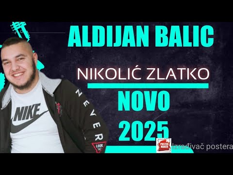Aldijan Balic - Nikolić Zlatko - NOVO 2025