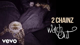 2 Chainz - Watch Out (Audio) (Explicit)