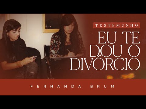 Pra. Fernanda Brum - Eu Te Dou o Divórcio | Testemunho