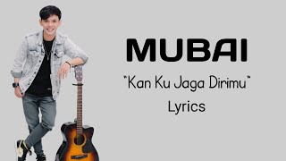 Download lagu Mubai - Kan Ku Jaga Dirimu || Lyrics mp3
