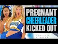 PREGNANT CHEERLEADER Thrown Out By Team Captain Ending Is A Big Surprise