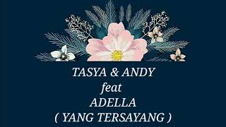 Download lagu TASYA ROSMALA & ANDI KDI ft ADELLA _ YANG TERSAYANG Lirik mp3 Download lagu TASYA ROSMALA & ANDI KDI ft ADELLA _ YANG TERSAYANG Lirik mp3