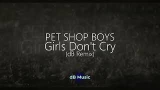 Pet Shop Boys - Girls Don&#39;t Cry (dB Remix)