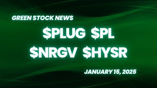 Green Stock News for January 15, 2025: Plug Power, Planet Labs, Energy Vault, SunHydrogen