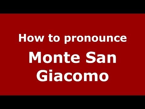 How to pronounce Monte San Giacomo (Italian/Italy) - PronounceNames.com