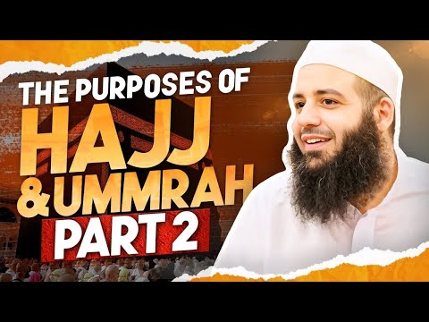 The Purposes Of Hajj And Ummrah | Part 2 | Abu Bakr Zoud