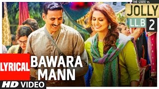 Bawara Mann Lyrical Video | Akshay Kumar, Huma Qureshi | Jubin Nautiyal &amp; Neeti Mohan | | T-Series