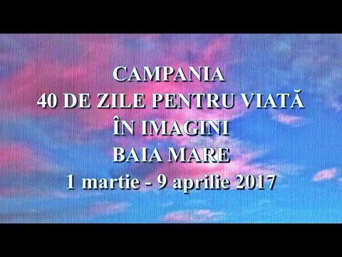 Campania 40 DE ZILE PENTRU VIAȚĂ - BAIA MARE