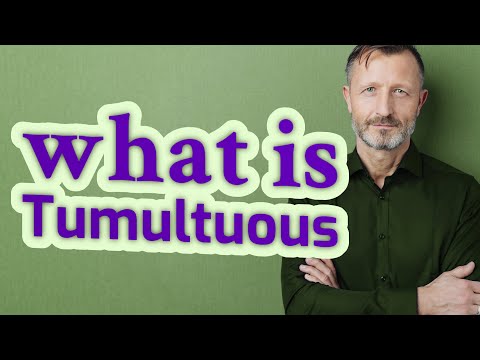 Tumultuous | Definition of tumultuous 📖 📖 📖