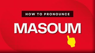 How to pronounce Masoum