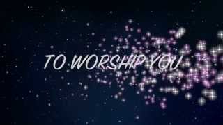 To Worship You