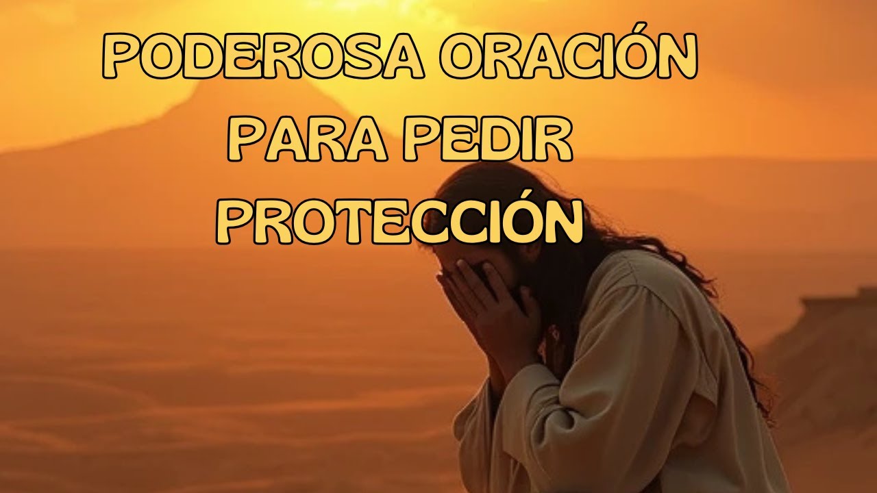 PODEROSA ORACIÓN PARA LA PROTECCIÓN