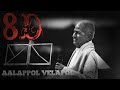Aalappol Velapol Tamil Song 8D Surrounding MUTHULAKSHMI S
