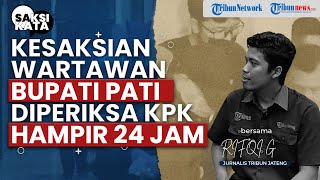 Detik Detik Pemeriksaan Bupati Pati oleh KPK di Polres Kudus, Ini Kesaksian Wartawan