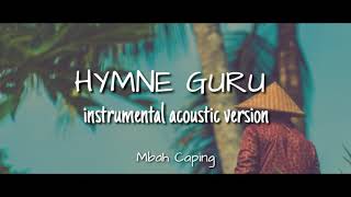 Download lagu HYMNE GURU ACOUSTIC INSTRUMENTAL | CINEMATIC BACKSOUND | MINUS ONE KAROKE | HD mp3