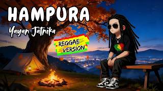Download lagu HAMPURA - YAYAN JATNIKA | COVER REGGAE VERSION mp3