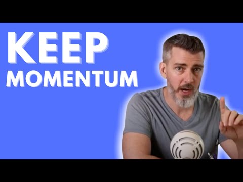 How To Get Momentum & Keep MOMENTUM (The hard part)