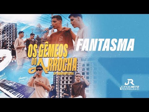 FANTASMA - JORGE NETO E RODRIGUINHO - OS GÊMEOS DO ARROCHA (EP AUDIOVISUAL)