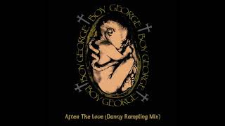 After The Love (Danny Rampling Mix) BOY GEORGE / JESUS LOVES YOU