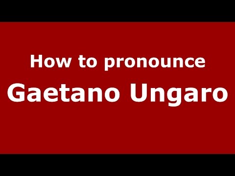 How to pronounce Gaetano Ungaro (Italian/Italy)  - PronounceNames.com