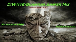 D:Wave Quantum Jumper(For UR Mind Edit)