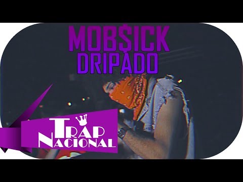 MOB$ICK - DRIPADO