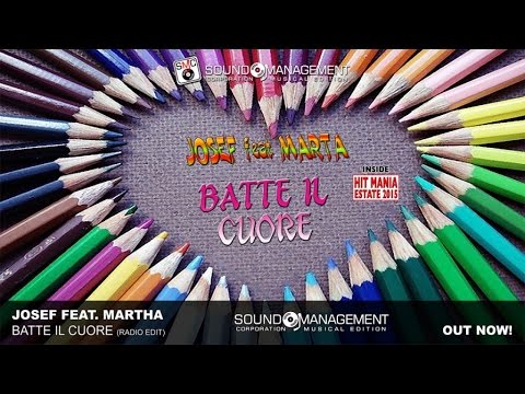 Josef feat Martha Ft. Batte Il Cuore - Batte Il Cuore (HIT MANIA ESTATE 2015)