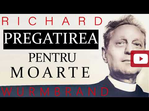 89. Richard Wurmbrand - Pregatirea pentru moarte