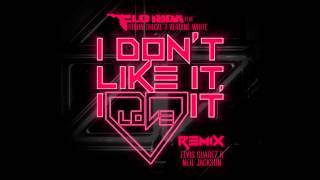 Flo Rida - I Don’t Like It, I Love It [Elvis Suarez &amp; Neil Jackson Remix]