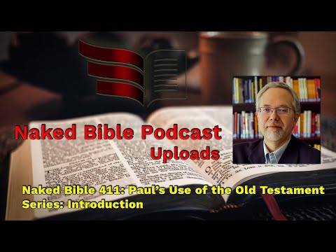 Naked Bible 411: Paul’s Use of the Old Testament Series: Introduction