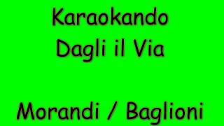 Karaoke Italiano - Dagli il via- morandi - Baglioni ( Testo )