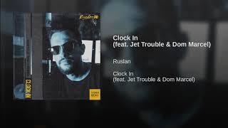 Ruslan - Clock In (feat. @JetTrouble & @Dom_Marcel) @RuslanKD @KingsDreamEnt