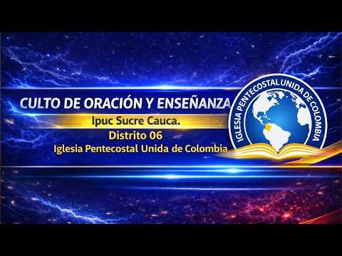 CULTO DE ORACIÓN Y ENSEÑANZA 17/08/2026 IPUC SUCRE CAUCA