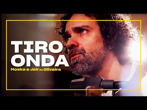 Moska e Jair de Oliveira - Tiro Onda | Zoombido