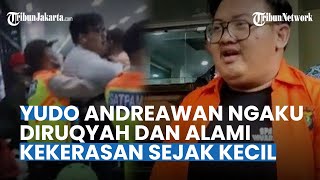 Sering Ngamuk Ditempat Umum, Yudo Andreawan Ngaku Pernah Alami Kekerasan oleh sang Ayah